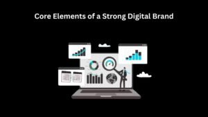 core elements of a strong digital brand